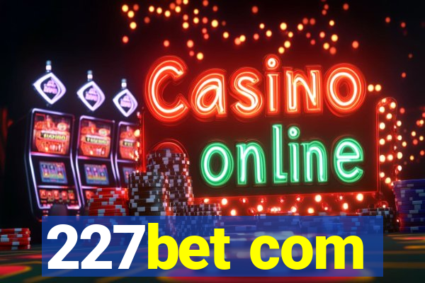 227bet com